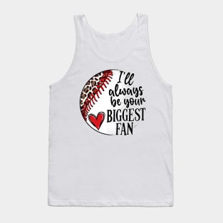 i'll always be your biggest fan Tank Top